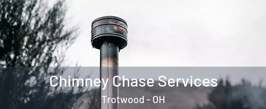  Chimney Chase Services Trotwood - OH