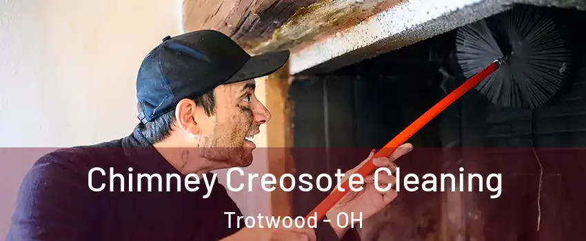  Chimney Creosote Cleaning Trotwood - OH