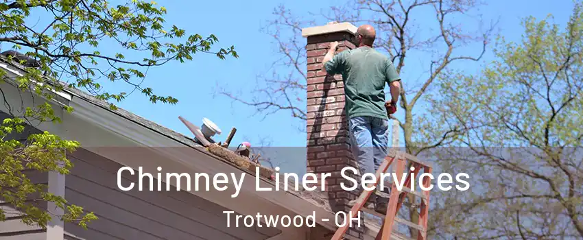  Chimney Liner Services Trotwood - OH