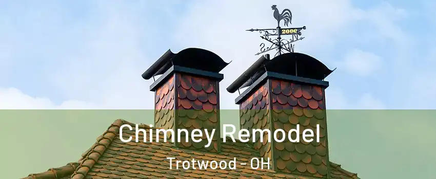  Chimney Remodel Trotwood - OH