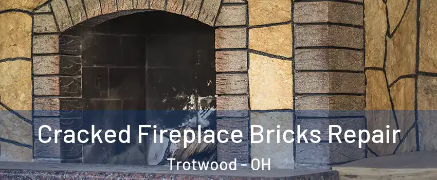  Cracked Fireplace Bricks Repair Trotwood - OH