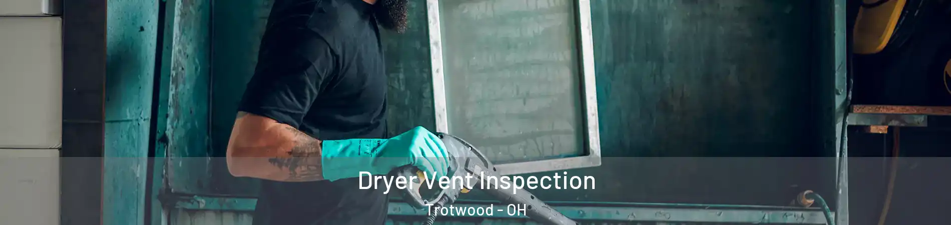  Dryer Vent Inspection Trotwood - OH