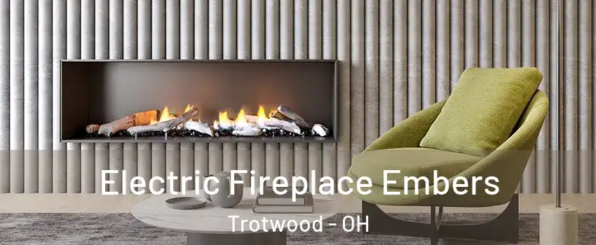  Electric Fireplace Embers Trotwood - OH
