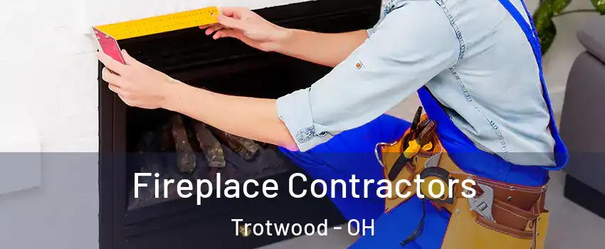  Fireplace Contractors Trotwood - OH