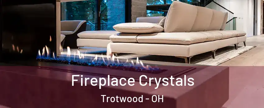  Fireplace Crystals Trotwood - OH