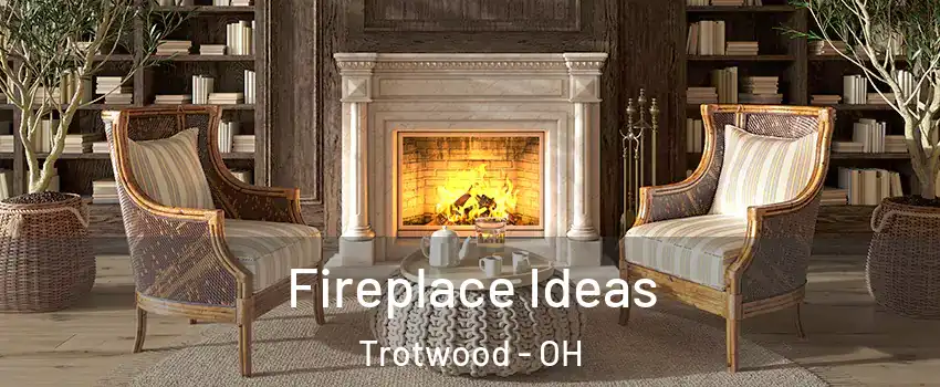  Fireplace Ideas Trotwood - OH