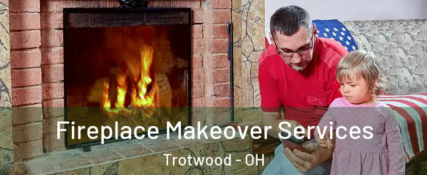  Fireplace Makeover Services Trotwood - OH