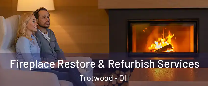  Fireplace Restore & Refurbish Services Trotwood - OH