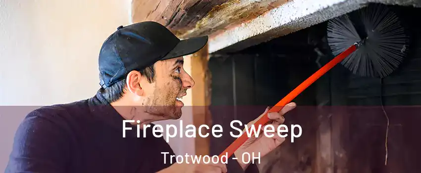  Fireplace Sweep Trotwood - OH