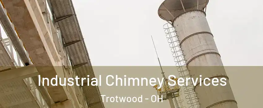  Industrial Chimney Services Trotwood - OH
