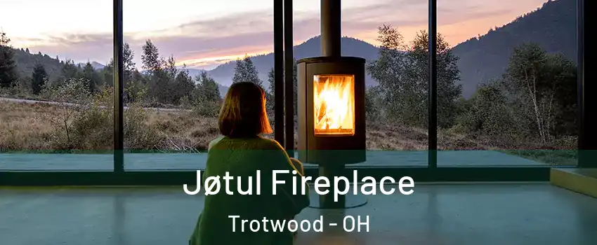  Jøtul Fireplace Trotwood - OH