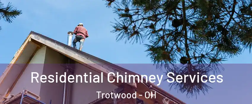  Residential Chimney Services Trotwood - OH