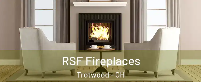  RSF Fireplaces Trotwood - OH