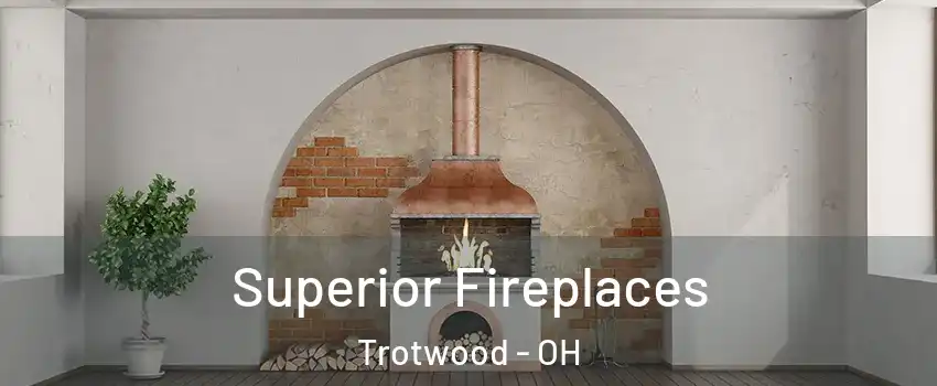  Superior Fireplaces Trotwood - OH