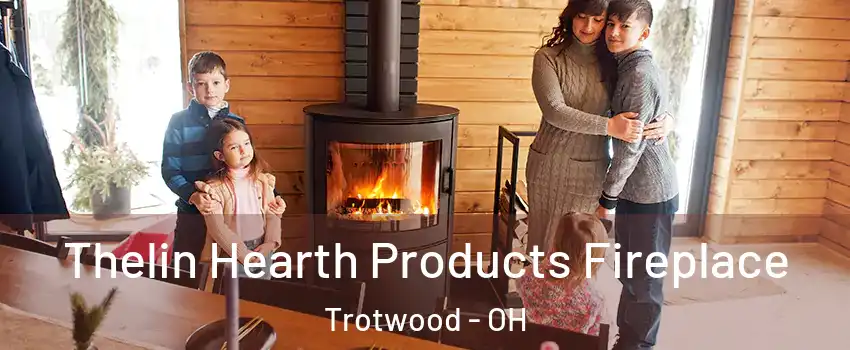  Thelin Hearth Products Fireplace Trotwood - OH