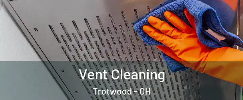  Vent Cleaning Trotwood - OH